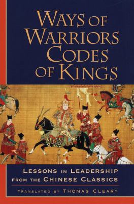 Ways of Warriors, Codes of Kings: Lessons in Le... 1570624437 Book Cover