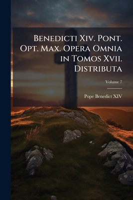 Benedicti Xiv. Pont. Opt. Max. Opera Omnia in T... [Latin] 1142374769 Book Cover