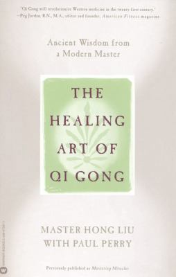 The Healing Art of Qi Gong: Ancient Wisdom from... 0446673471 Book Cover