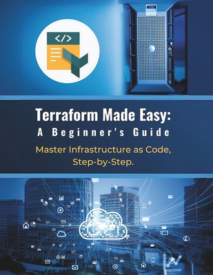 Terraform Made Easy: A Beginner's Guide: Master... B0DTJ1WNQ2 Book Cover