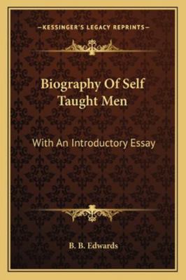 Biography Of Self Taught Men: With An Introduct... 116323933X Book Cover