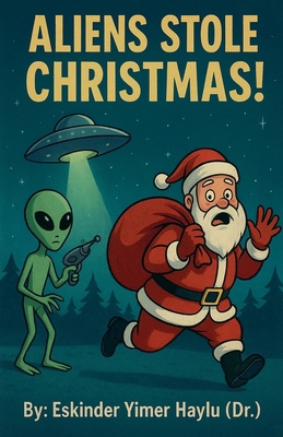 Aliens Stole Christmas! B0FYK4KYT7 Book Cover