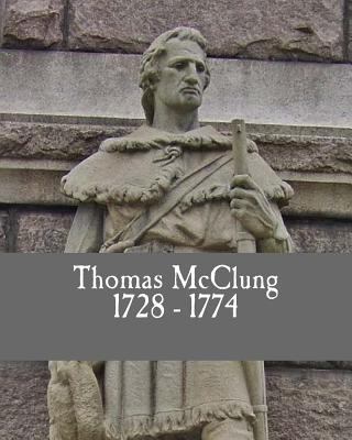 Thomas McClung 1728-1774 1973853841 Book Cover
