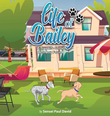 Life of Bailey: A True-Life Story: Lost Dog Found 1778480780 Book Cover