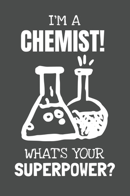 I'm a Chemist! What's Your Superpower?: Lined J... 1670710866 Book Cover