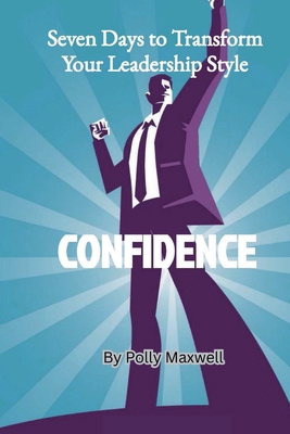 Seven Days to Transform Your Leadership Style B0GQX65KTV Book Cover