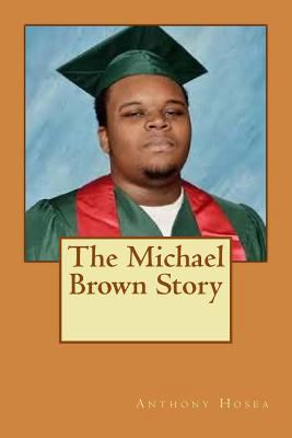 The Michael Brown Story 1502853698 Book Cover