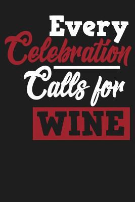 Every Celebration Calls for Wine 1730969488 Book Cover