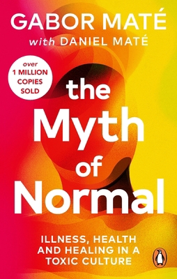 The Myth of Normal: Trauma, Illness & Healing i... 1785042734 Book Cover