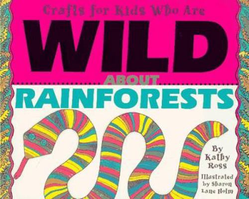 Crafts for Kids Who Are Wild about Rainforests 0761302778 Book Cover