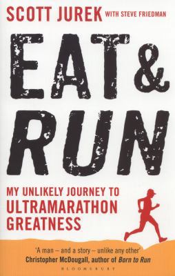 Eat and Run: My Unlikely Journey to Ultramarath... 1408833387 Book Cover