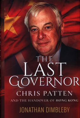 The Last Governor: Chris Patten and the Handove... 1526700638 Book Cover