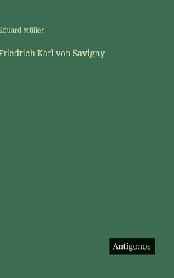 Friedrich Karl von Savigny [German] 3563170460 Book Cover