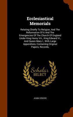 Ecclesiastical Memorials: Relating Chiefly To R... 1345333714 Book Cover