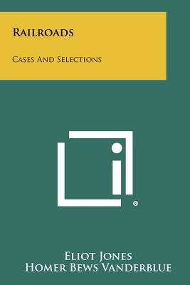 Railroads: Cases and Selections 1258400014 Book Cover