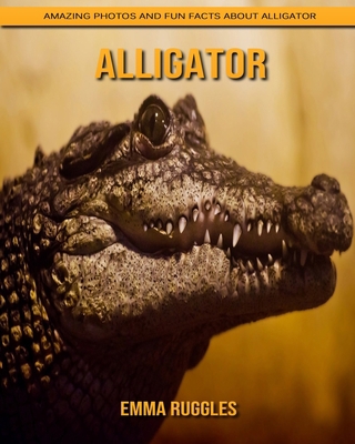 Paperback Alligator: Amazing Photos and Fun Facts about Alligator [Large Print] Book