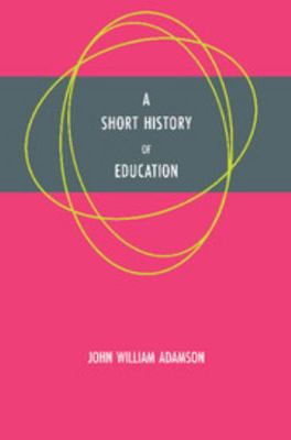 A Short History of Education 1107696445 Book Cover