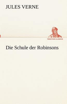 Die Schule der Robinsons [German] 384241756X Book Cover