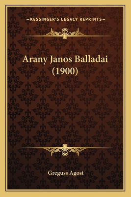 Arany Janos Balladai (1900) [Hungarian] 116751632X Book Cover