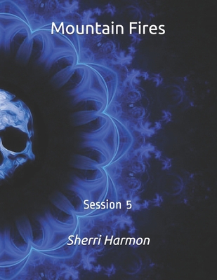 Mountain Fires: Session 5 B084NZ6XRC Book Cover