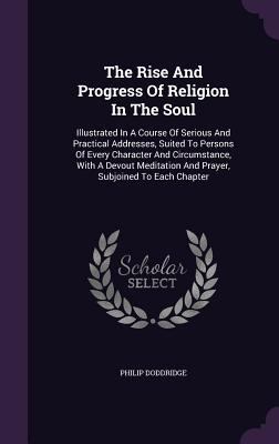 The Rise and Progress of Religion in the Soul: ... 134637077X Book Cover