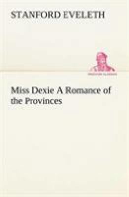 Miss Dexie A Romance of the Provinces 3849155633 Book Cover