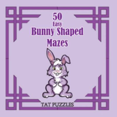 50 Easy Bunny Shaped Mazes 192269522X Book Cover