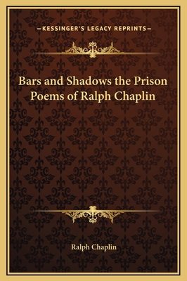 Bars and Shadows the Prison Poems of Ralph Chaplin 1169198023 Book Cover