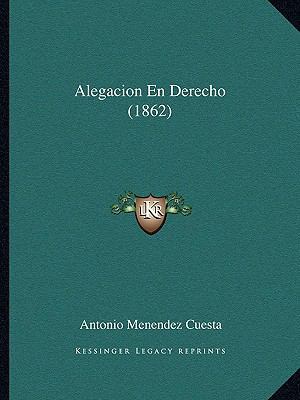 Alegacion En Derecho (1862) [Spanish] 116832422X Book Cover