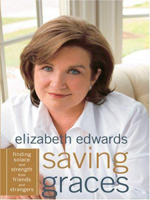Saving Graces: Finding Solace and Strength from... [Large Print] 0786291672 Book Cover