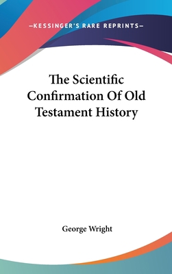 The Scientific Confirmation Of Old Testament Hi... 0548052611 Book Cover