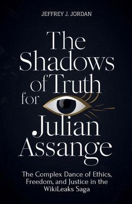 The Shadows Of Truth For Julian Assange: The Co...            Book Cover