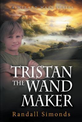 Tristan: The Wand Maker (The Wizard Wars) 1480804649 Book Cover