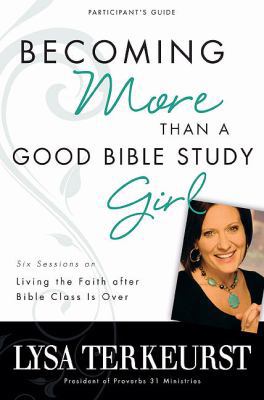 Becoming More Than a Good Bible Study: Girl: Si... 0310322081 Book Cover