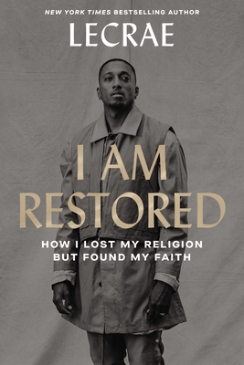 I Am Restored: How I Lost My Religion But Found... 0310358035 Book Cover