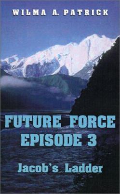 Future Force Episode 3: Jacob's Ladder 0759626316 Book Cover