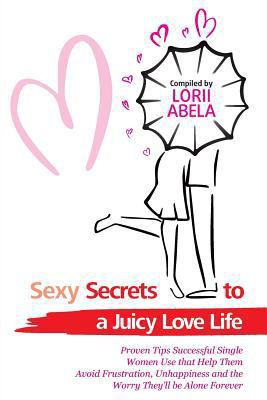 Sexy Secrets to a Juicy Love Life 0992817315 Book Cover