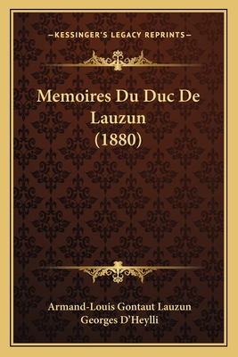 Memoires Du Duc De Lauzun (1880) [French] 1165603586 Book Cover