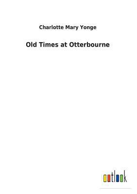 Old Times at Otterbourne 3732619362 Book Cover