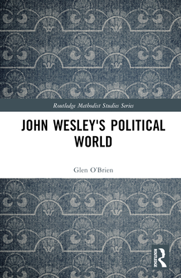 John Wesley's Political World 1032111488 Book Cover