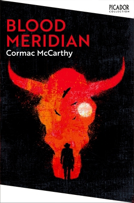 Blood Meridian: Picador Collection 1529077168 Book Cover