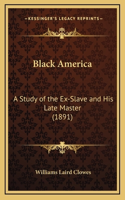 Black America: A Study of the Ex-Slave and His ... 1164740911 Book Cover