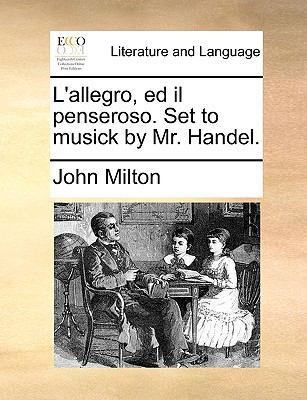 L'Allegro, Ed Il Penseroso. Set to Musick by Mr... 117066265X Book Cover