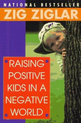 Raising Positive Kids in a Negative World 034541022X Book Cover