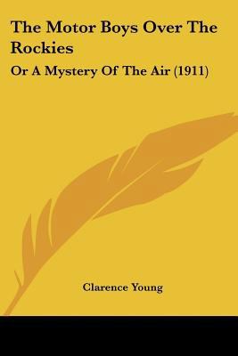 The Motor Boys Over The Rockies: Or A Mystery O... 1120906245 Book Cover