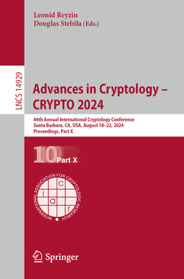 Advances in Cryptology - Crypto 2024: 44th Annu... 3031684028 Book Cover