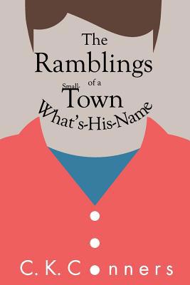 The Ramblings of a Small-Town What's-His-Name 1949045005 Book Cover