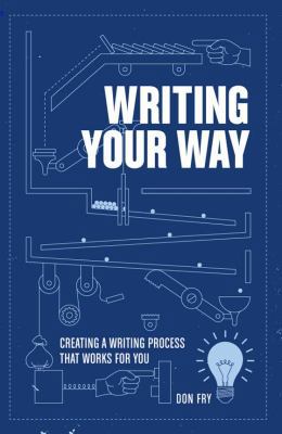 Writing Your Way: Creating a Writing Process Th... 1599634163 Book Cover