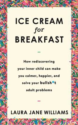 Ice Cream for Breakfast: How rediscovering your... 1473659981 Book Cover