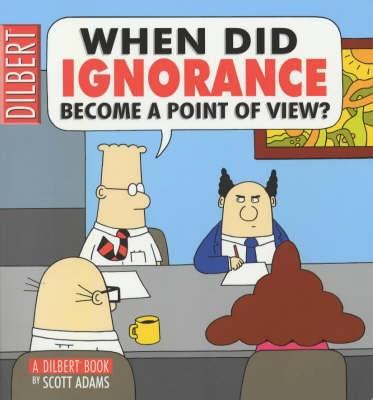 Dilbert: When Did Ignorance Become a Point of V... 0752224123 Book Cover